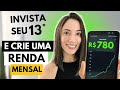 Como investir o DÉCIMO TERCEIRO e gerar renda mensal