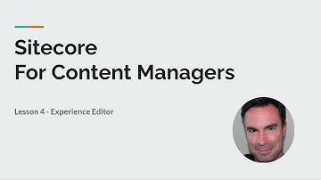 Sitecore Content Management - Lesson 4 - Experience Editor