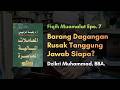 Belajar Fiqih Muamalat dari Kitab Prof. Dr. Wahbah Az-Zuhaili | Bab Al-Buyu' | Eps. 7