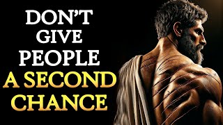 Reasons to Not Give People a SECOND CHANCE | STOICISM