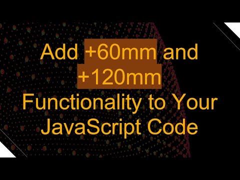 Add +60mm and +120mm Functionality to Your JavaScript Code