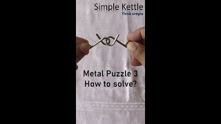 How to solve Metal Puzzle? | Puzzle 3 | Simple Kettle How To Solve Metal Puzzle Puzzle 3 Simple Kettle