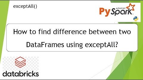81. How to find difference between two DataFrames using exceptAll | #pyspark PART 81
