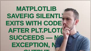 matplotlib savefig silently exits with code 1 after plt.plot() succeeds — no exception, no output