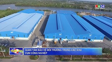 Quan tâm bảo vệ môi trường trong các Khu, Cụm công nghiệp | LONG AN TV