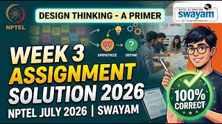 Design Thinking - A Primer Week 3 Assignment Solution 2026 | NPTEL July 2026 | SWAYAM | 100% Correct