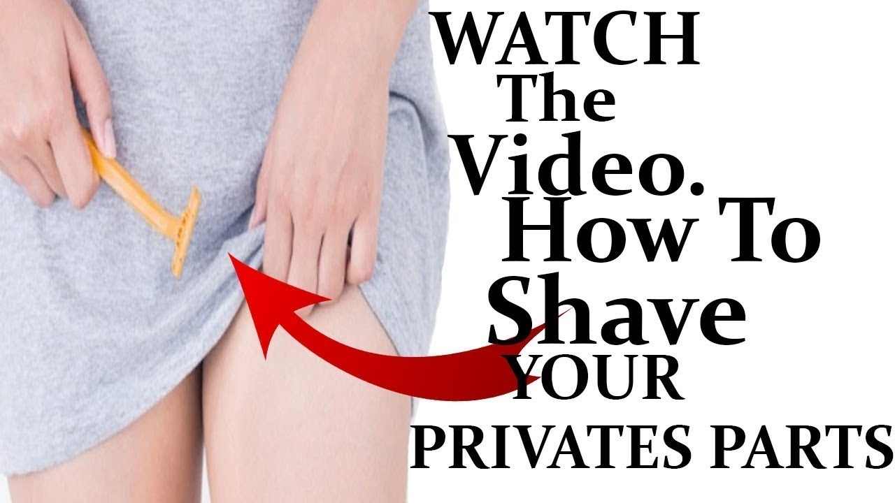 How Do You Shave Your Private Parts