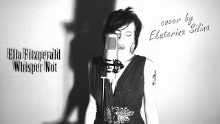 Ella Fitzgerald - Whisper Not (cover by Ekaterina Silina)