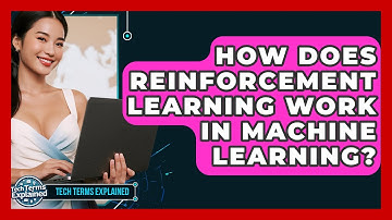 How Does Reinforcement Learning Work In Machine Learning? - Tech Terms Explained