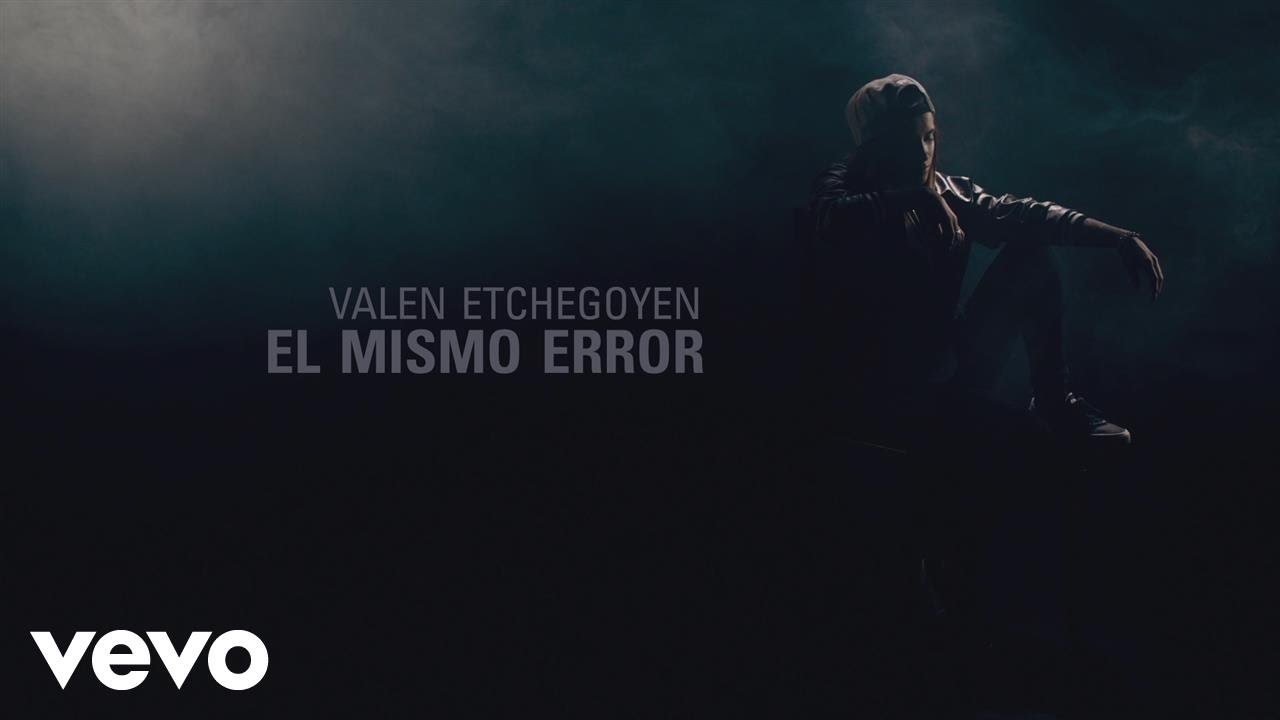 Valen Etchegoyen   El Mismo Error Lyric Video