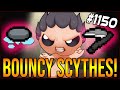 BOUNCY SCYTHES! - The Binding Of Isaac: Afterbirth+ #1150