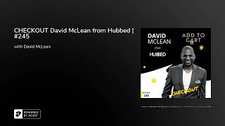 CHECKOUT David McLean from Hubbed | #245