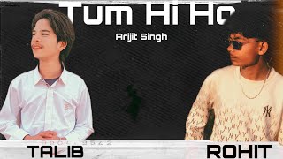 Tum Hi Ho ( cover Song) Arijit Singh/ Rohit X Talib (Hindi Song 2025)