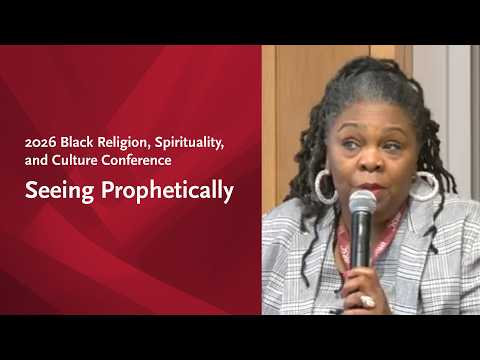 2026 Black Religion, Spirituality, and Culture Conference | Seeing Prophetically