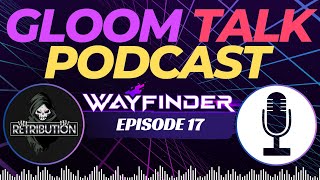 Wayfinder Gloom Talk Podcast Episode 17 - Eventide Update Discussion, Game Balance, Housing + More