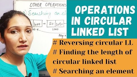 Circular Linked List | Reversing, Finding Length, Searching An Element| Data Structure #28