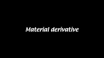 Material derivative [Fluid Mechanics #3a]