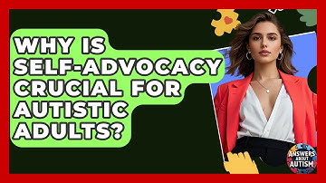 Why Is Self-advocacy Crucial For Autistic Adults? - Answers About Autism
