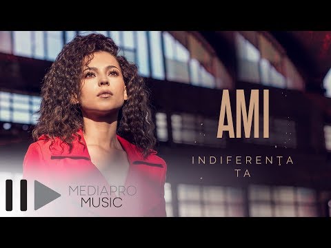 Ami - Indiferenta Ta