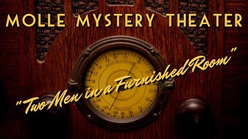 Molle Mystery Theater-Classic Mystery Radio-"Two Men in a Furnished Room"