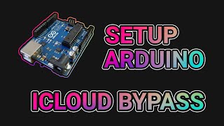 How to setup Arduino for Bypass iCloud