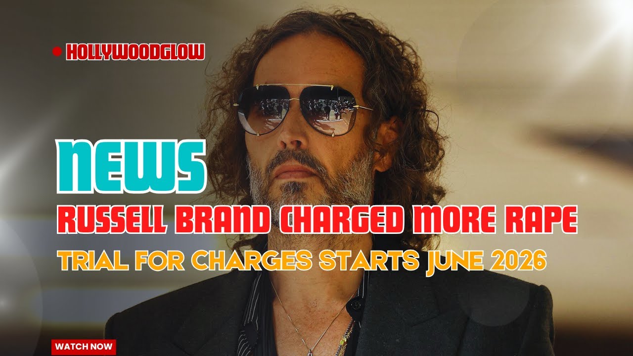 Russell Brand Charged With Two More Rape & Sexual Assault Counts in UK 2025 Update