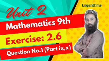 Logarithms Exercise 2.6 Question No.1 Part (ix, x). Mathematics Class 9th.