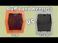 Ruff Land Kennel - Large vs. X-Large