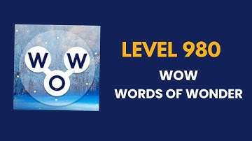 Wow ( words of wonders ) level 980    : solution, answer and solved