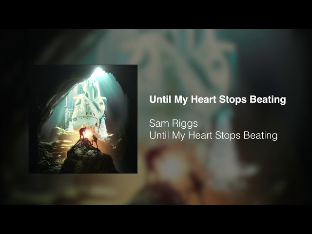 Sam Riggs - Until My Heart Stops Beating class=