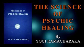 The Science of Psychic Healing. By Yogi Ramacharaka. Full Audiobook