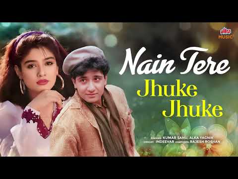 Nain Tere Jhuke Jhuke Full Song - 90's Romantic Love Song #RaveenaTandon #KumarSanu #AlkaYagnik
