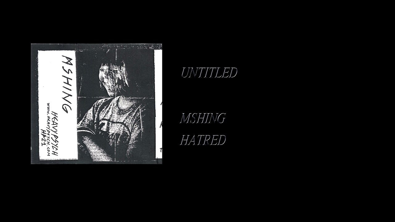 Mshing - Hatred [Full Cassette Rip]