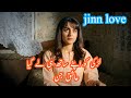 Ak Jinn larki pr ashiq howa or usey apne sath apni duniya mey ly geya..