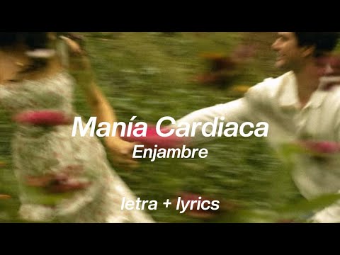 manía cardiaca - enjambre letra + sub english