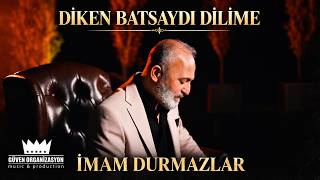 İmam Durmazlar - Diken Batsaydı Dilime