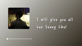 Lee Seung Chul (이승철) - I will give you all (내가 많이 사랑해요) Lyrics 中韓字幕 | 中文歌詞