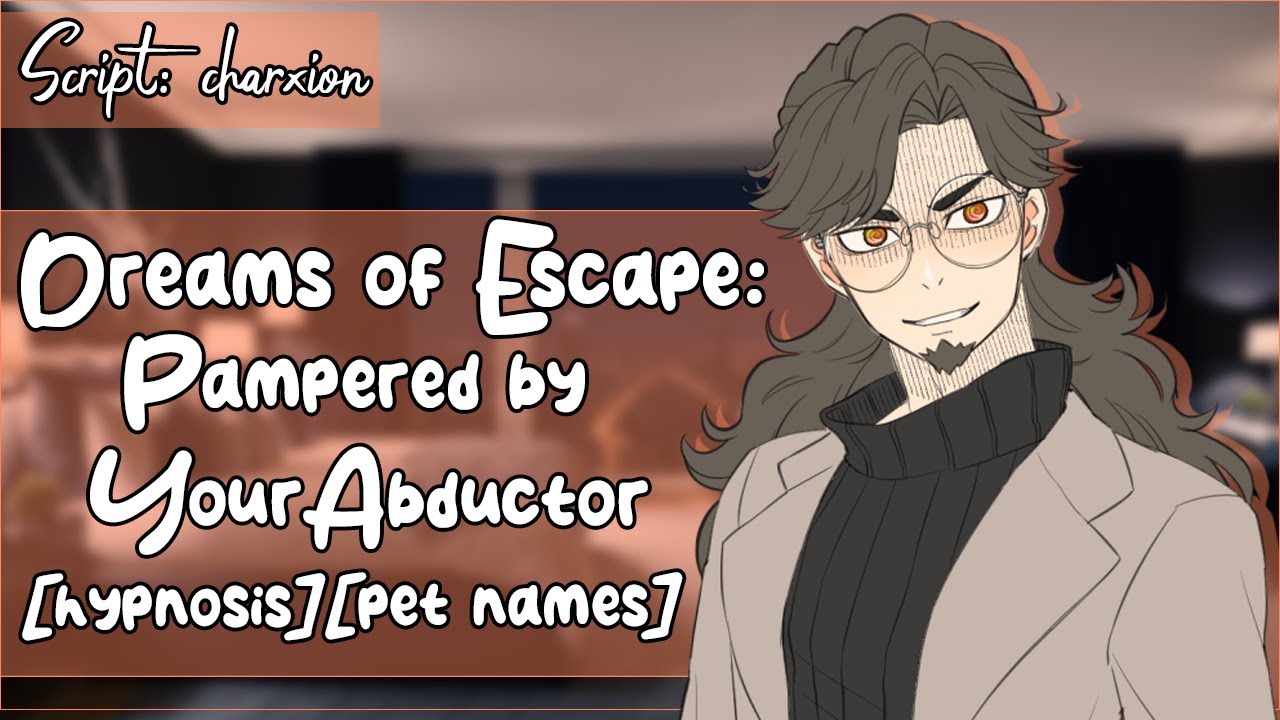 Dreams of Escape: Pampered by Your Yandere Stalker [M4A] [Hypnosis ...