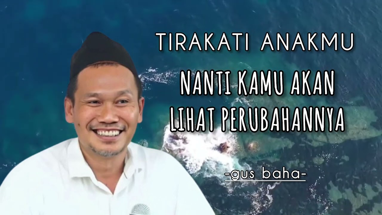 TIRAKATI ANAKMU NANTI KAMU AKAN LIHAT PERUBAHANNYA