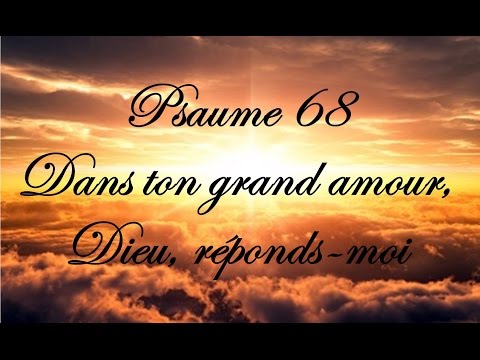 psaume-68---dans-ton-grand-amour,-dieu,-réponds-moi