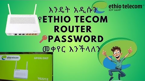 እንዴት አዲሱን የethio tecom router password መቀየር እንችላለን /How to change ethioTelecom router password