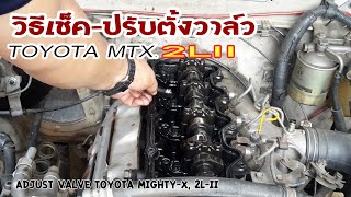 How to check and adjust the valve, Toyota MTX 2LII engine