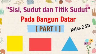 Mengenal Sisi, Sudut, dan Titik Sudut pada Bangun Datar || Bangun Datar ~ Kelas 2 SD [Part I]