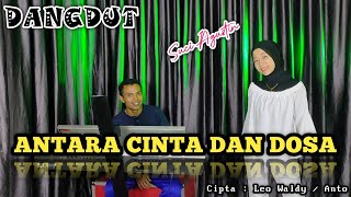 ANTARA CINTA DAN DOSA - LEO WALDY ( Dangdut Cover ) SUCI AGUSTIN // MY TRIP MUSIK