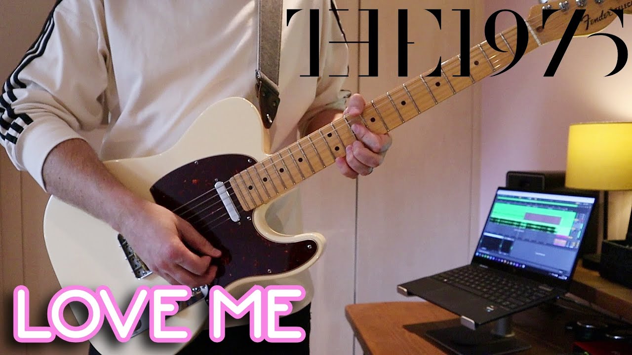 The 1975 - Love Me (Guitar Cover)