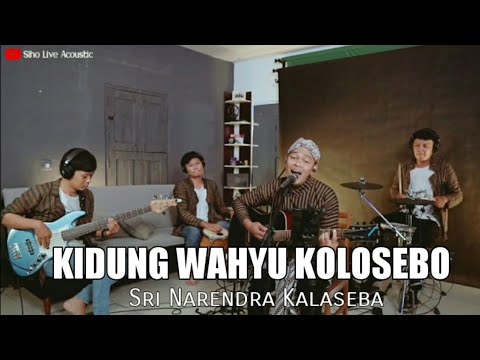 KIDUNG WAHYU KOLOSEBO - SRI NARENDRA KALASEBA | COVER BY SIHO LIVE ACOUSTIC