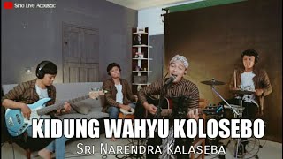 KIDUNG WAHYU KOLOSEBO - SRI NARENDRA KALASEBA | COVER BY SIHO LIVE ACOUSTIC