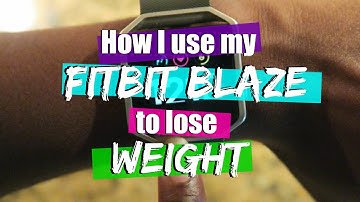 How I use my Fitbit Blaze to lose Weight | Review