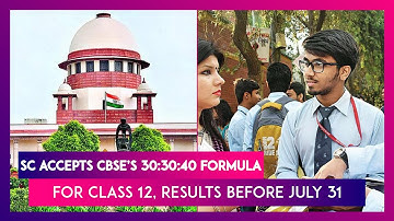 Supreme Court Accepts CBSE’s 30:30:40 Formula For Class 12, Results Before July 31