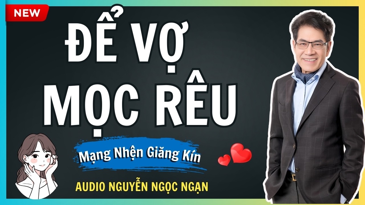 ĐỂ VỢ MỌC RÊU – Hối hận muộn màng của chồng khi nhận ra mất tất cả – Audio Nguyễn Ngọc Ngạn